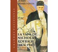La vida de Nicholas Roerich (1874-1947): El puente ruso entre Oriente y Occidente