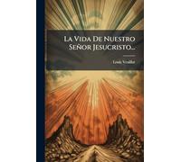La Vida De Nuestro Señor Jesucristo...