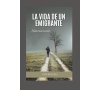 La vida de un emigrante: historias reales de experiencias de emigrantes