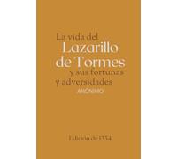 La vida del Lazarillo de Tormes y sus fortunas y adversidades