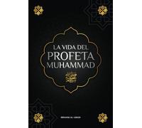 La vida del Profeta Muhammad ﷺ: La Sira (as-Sīra an-Nabawīya) - Los acontecimientos más importantes de la vida del Mensajero de Allah ﷺ (libros islam)