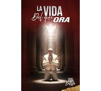 La Vida del que Ora