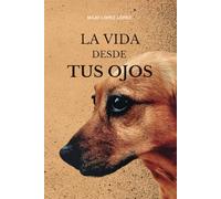 La vida desde tus ojos: La historia de un vínculo eterno