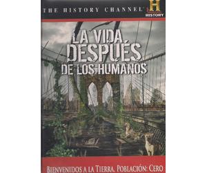 LA VIDA DESPUES DE LOS HUMANOS (LIFE AFER PEOPLE)- HISTORY CHANNEL