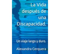 La Vida después de una Discapacidad.: Un viaje largo y duro.
