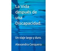 La Vida después de una Discapacidad.: Un viaje largo y duro.
