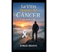 La Vida Después del Cáncer: Lo que nadie te dice