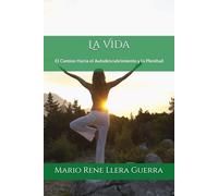 La Vida: El Camino Hacia el Autodescubrimiento y la Plenitud