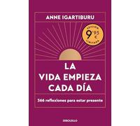 La vida empieza cada día (edición limitada): 366 reflexiones para estar presente