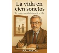 La vida en cien sonetos: Un poema para cada instante de tu vida