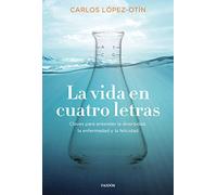 La vida en cuatro letras: Claves para entender la diversidad, la enfermedad y la felicidad