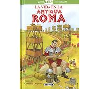 La vida en la Antigua Roma/ Life in Ancient Rome: Leer Con Susaeta - Nivel 2