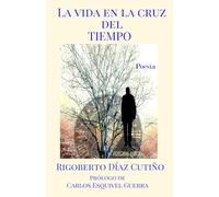 La vida en la cruz del tiempo: Poesía