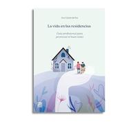La vida en las residencias: Guía profesional para promover el buen trato