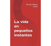 La vida en pequeños instantes