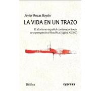 La vida en un trazo: El aforismo español contemporáneo: una perspectiva filosófica (siglos XX-XXI): 4