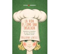 La vida es como una ensalada. Recetas y cuentos de una italiana en Nueva York