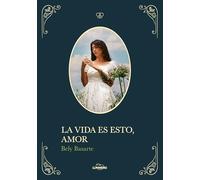 La vida es esto, amor