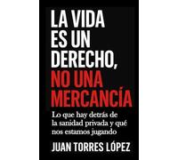 LA VIDA ES UN DERECHO, NO UNA MERCANCIA: Lo que hay detrás de la sanidad privada y qué nos estamos jugando