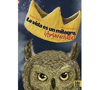 La vida es un milagro. ¡Aprovéchala!