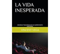 LA VIDA INESPERADA: MEMORIAS TRAGICÓMICAS DE UN SUPERVIVIENTE EMOCIONAL