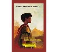 La vida inusual de QUINTUS CORNELIUS SIZENNA: LIBRO I. DE ROMA A IBERIA