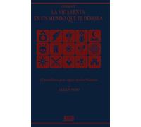 LA VIDA LENTA EN UN MUNDO QUE TE DEVORA: El manifiesto para seguir siendo humano
