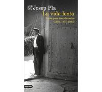 La vida lenta : notas para tres diarios, 1956, 1957 y 1964