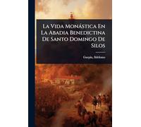 La Vida Monàstica En La Abadia Benedictina De Santo Domingo De Silos
