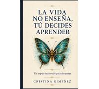 La vida no enseña, tú decides aprender: Un espejo incómodo para despertar