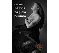 La vida no pidió permiso