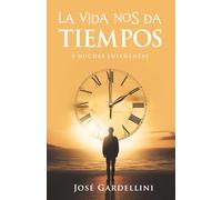La vida nos da tiempos: Y muchas enseñanzas