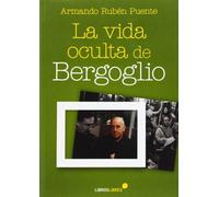 La vida oculta de Bergoglio