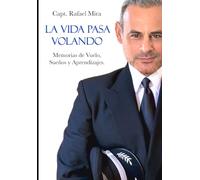 LA VIDA PASA VOLANDO: AUTOBIOGRAFIA