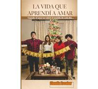 LA VIDA QUE APRENDÍ A AMAR: Cuando el amor se volvió el sentido de cada día