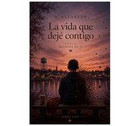 La vida que deje contigo