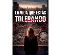 La vida que estas tolerando