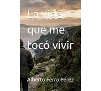 La vida que me tocó vivir