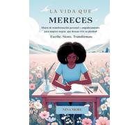 La vida que mereces: Escribe. siente. transformate