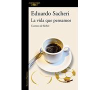La vida que pensamos. Cuentos de fútbol [Lingua spagnola]