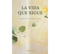 La vida que sigue: Diario de reflexión para después del cáncer