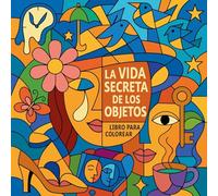 La vida secreta de los objetos - Libro para colorear