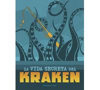 La vida secreta del kraken/ The Secret Life of the Kraken