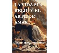 LA VIDA SIN RELOJ Y EL ARTE DE AMAR