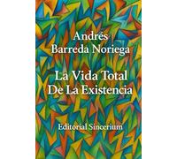 La Vida Total de la Existencia: Tratado Onto-Biológico Universal