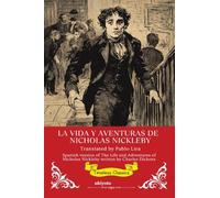 La Vida Y Aventuras De Nicholas Nickleby | Spanish Translation of The Life and Adventures of Nicholas Nickleby