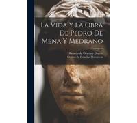 La Vida Y La Obra De Pedro De Mena Y Medrano (Tascabile)
