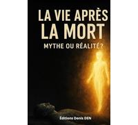 La vie après la mort: Mythe ou réalité ?
