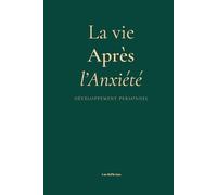La Vie Après l'Anxiété