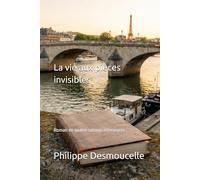 La vie aux pièces invisibles: Roman en quatre saisons intérieures